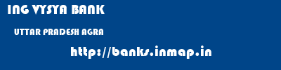 ING VYSYA BANK  UTTAR PRADESH AGRA    banks information 